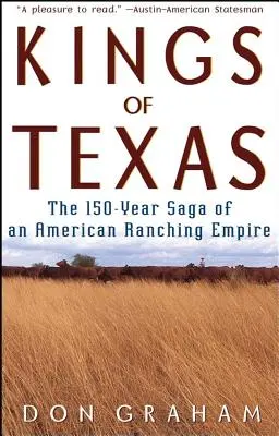 Królowie Teksasu: 150-letnia saga amerykańskiego imperium ranczerskiego - Kings of Texas: The 150-Year Saga of an American Ranching Empire