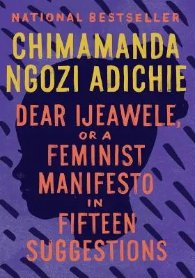 Droga Ijeawele, czyli manifest feministyczny w piętnastu sugestiach - Dear Ijeawele, or a Feminist Manifesto in Fifteen Suggestions