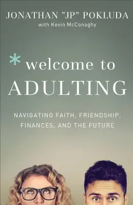 Witamy w dorosłości: Jak radzić sobie z wiarą, przyjaźnią, finansami i przyszłością - Welcome to Adulting: Navigating Faith, Friendship, Finances, and the Future