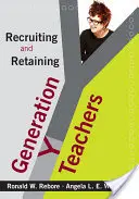 Rekrutacja i utrzymanie nauczycieli z pokolenia Y - Recruiting and Retaining Generation Y Teachers