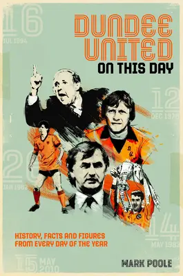 Dundee United w tym dniu: Historia, fakty i liczby z każdego dnia roku - Dundee United on This Day: History, Facts & Figures from Every Day of the Year