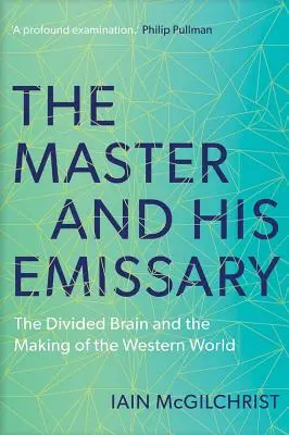 Mistrz i jego wysłannik: Podzielony mózg i tworzenie zachodniego świata - The Master and His Emissary: The Divided Brain and the Making of the Western World