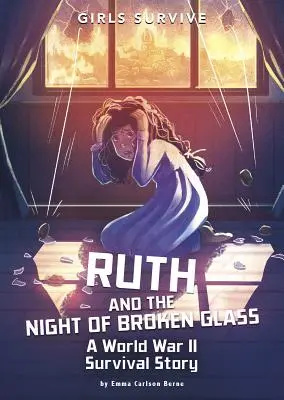 Ruth i noc rozbitego szkła: Opowieść o przetrwaniu II wojny światowej - Ruth and the Night of Broken Glass: A World War II Survival Story