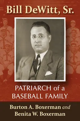 Bill Dewitt, Sr.: Patriarcha baseballowej rodziny - Bill Dewitt, Sr.: Patriarch of a Baseball Family