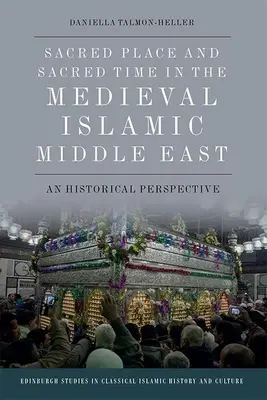 Święte miejsce i święty czas na średniowiecznym islamskim Bliskim Wschodzie: Perspektywa historyczna - Sacred Place and Sacred Time in the Medieval Islamic Middle East: A Historical Perspective