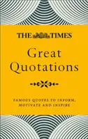 The Times Great Quotations: Słynne cytaty, które informują, motywują i inspirują - The Times Great Quotations: Famous Quotes to Inform, Motivate and Inspire