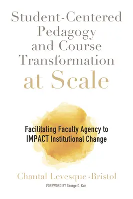 Pedagogika skoncentrowana na studentach i transformacja kursów na dużą skalę: Ułatwianie wydziałom wpływania na zmiany instytucjonalne - Student-Centered Pedagogy and Course Transformation at Scale: Facilitating Faculty Agency to Impact Institutional Change