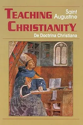 Nauczanie chrześcijaństwa: De Doctrina Christiana - Teaching Christianity: De Doctrina Christiana