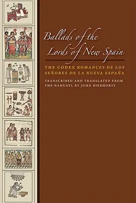 Ballady władców Nowej Hiszpanii: Codex Romances de Los Senores de la Nueva Espana - Ballads of the Lords of New Spain: The Codex Romances de Los Senores de la Nueva Espana