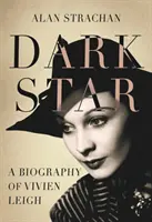 Dark Star: Biografia Vivien Leigh - Dark Star: A Biography of Vivien Leigh