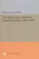 Początki rosyjskiej industrializacji, 1800-1860 - Beginnings of Russian Industrialization, 1800-1860