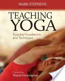 Nauczanie jogi: podstawowe podstawy i techniki - Teaching Yoga: Essential Foundations and Techniques