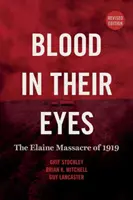 Krew w ich oczach: Masakra w Elaine w 1919 roku - Blood in Their Eyes: The Elaine Massacre of 1919