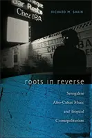 Korzenie w odwrocie: Senegalska muzyka afrokubańska i tropikalny kosmopolityzm - Roots in Reverse: Senegalese Afro-Cuban Music and Tropical Cosmopolitanism