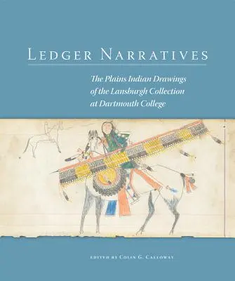 Ledger Narratives: Rysunki Indian z równin w kolekcji Marka Lansburgha w Dartmouth College - Ledger Narratives: The Plains Indian Drawings in the Mark Lansburgh Collection at Dartmouth College