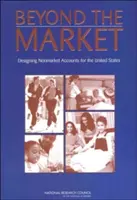 Poza rynkiem: Projektowanie rachunków nierynkowych dla Stanów Zjednoczonych - Beyond the Market: Designing Nonmarket Accounts for the United States