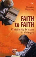 Wiara w wiarę: Chrześcijańsko-arabska perspektywa islamu i chrześcijaństwa - Faith to Faith: A Christian Arab Perspective on Islam and Christianity