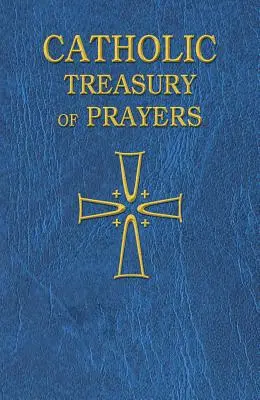 Katolicki skarbiec modlitw: Zbiór modlitw na wszystkie czasy i pory roku - Catholic Treasury of Prayers: A Collection of Prayers for All Times and Seasons