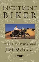 Rowerzysta inwestycyjny - Dookoła świata z Jimem Rogersem - Investment Biker - Around the World with Jim Rogers