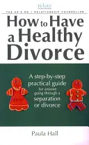 Jak mieć zdrowy rozwód: A Relate Guide - How to Have a Healthy Divorce: A Relate Guide
