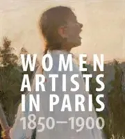 Artystki w Paryżu w latach 1850-1900 - Women Artists in Paris, 1850-1900