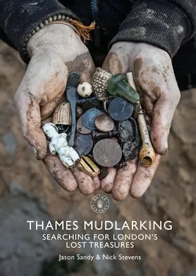 Thames Mudlarking: Poszukiwanie zaginionych skarbów Londynu - Thames Mudlarking: Searching for London's Lost Treasures