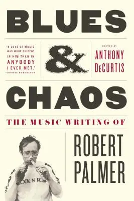 Blues & Chaos: Twórczość muzyczna Roberta Palmera - Blues & Chaos: The Music Writing of Robert Palmer