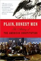 Zwykli, uczciwi ludzie: Tworzenie amerykańskiej konstytucji - Plain, Honest Men: The Making of the American Constitution
