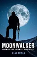 Moonwalker - Przygody alpinisty o północy - Moonwalker - Adventures of a Midnight Mountaineer