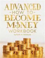 Jak stać się pieniędzmi Zeszyt ćwiczeń - Advanced How To Become Money Workbook