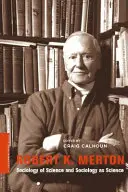 Robert K. Merton: Socjologia nauki i socjologia jako nauka - Robert K. Merton: Sociology of Science and Sociology as Science