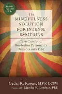 Rozwiązanie Mindfulness dla intensywnych emocji: Przejmij kontrolę nad zaburzeniem osobowości borderline dzięki DBT - The Mindfulness Solution for Intense Emotions: Take Control of Borderline Personality Disorder with DBT