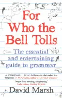 Dla kogo bije dzwon - niezbędny i zabawny przewodnik po gramatyce - For Who the Bell Tolls - The Essential and Entertaining Guide to Grammar