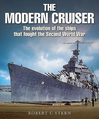 Nowoczesny krążownik: Ewolucja okrętów, które walczyły w II wojnie światowej - The Modern Cruiser: The Evolution of Ships That Fought the Second World War