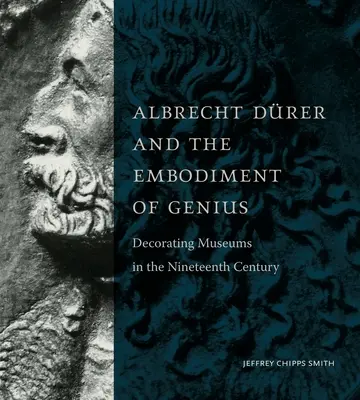 Albrecht Drer i ucieleśnienie geniuszu: Dekorowanie muzeów w XIX wieku - Albrecht Drer and the Embodiment of Genius: Decorating Museums in the Nineteenth Century