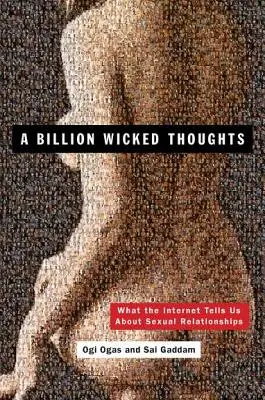 Miliard niegodziwych myśli: Co Internet mówi nam o związkach seksualnych - A Billion Wicked Thoughts: What the Internet Tells Us about Sexual Relationships