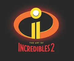 The Art of Incredibles 2: (Pixar Fan Animation Book, Pixar's Incredibles 2 Concept Art Book)