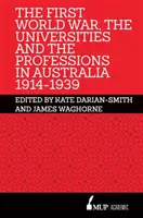 Pierwsza wojna światowa, uniwersytety i zawody w Australii w latach 1914-1939 - First World War, the Universities and the Professions in Australia 1914-1939