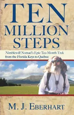 Dziesięć milionów kroków: Nimblewill Nomad's Epic 10-Month Trek z Florida Keys do Qubec - Ten Million Steps: Nimblewill Nomad's Epic 10-Month Trek from the Florida Keys to Qubec