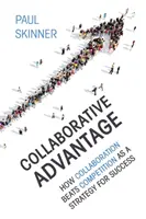 Collaborative Advantage: Jak współpraca pokonuje konkurencję jako strategia sukcesu - Collaborative Advantage: How Collaboration Beats Competition as a Strategy for Success