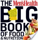 The Men's Health Big Book of Food & Nutrition: Twój całkowicie pyszny przewodnik po dobrym odżywianiu, świetnym wyglądzie i zachowaniu szczupłej sylwetki na całe życie! - The Men's Health Big Book of Food & Nutrition: Your Completely Delicious Guide to Eating Well, Looking Great, and Staying Lean for Life!