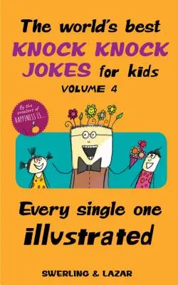 Najlepsze na świecie dowcipy dla dzieci, tom 4, 4: każdy zilustrowany - The World's Best Knock Knock Jokes for Kids Volume 4, 4: Every Single One Illustrated