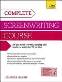 Kompletny kurs scenariopisarstwa - Kompletny przewodnik po pisaniu, rozwijaniu i marketingu scenariusza telewizyjnego lub filmowego - Complete Screenwriting Course - A complete guide to writing, developing and marketing a script for TV or film