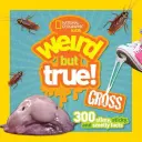 Dziwne, ale prawdziwe: 300 oślizgłych, lepkich i śmierdzących faktów - Weird But True Gross: 300 Slimy, Sticky, and Smelly Facts