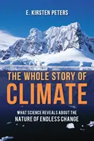 Cała historia klimatu: Co nauka mówi o naturze niekończących się zmian - The Whole Story of Climate: What Science Reveals about the Nature of Endless Change