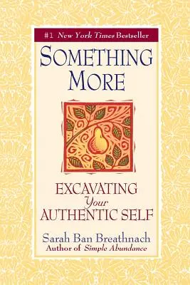 Coś więcej: Wydobywanie swojego autentycznego ja - Something More: Excavating Your Authentic Self