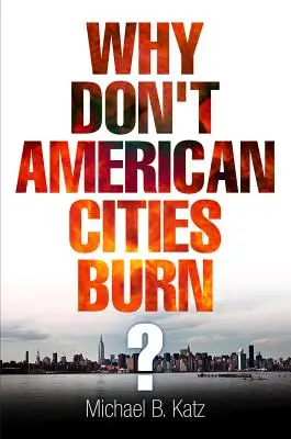 Dlaczego amerykańskie miasta nie płoną? - Why Don't American Cities Burn?