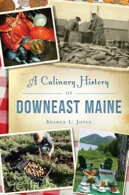 Kulinarna historia Downeast Maine - A Culinary History of Downeast Maine