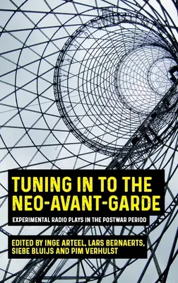 Dostrojenie do neoawangardy: eksperymentalne słuchowiska radiowe w okresie powojennym - Tuning in to the Neo-Avant-Garde: Experimental Radio Plays in the Postwar Period