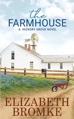 The Farmhouse: Powieść o Hickory Grove - The Farmhouse: A Hickory Grove Novel